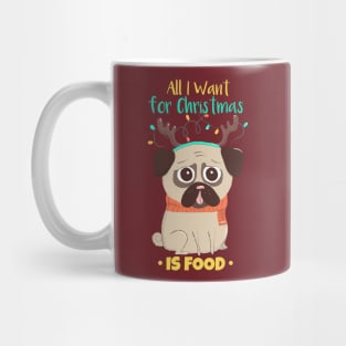 All I Want for Christmas is Food / Christmas Dog / Pug Mug